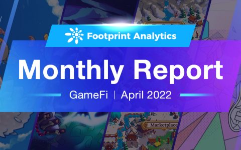 GameFi 在宏观趋势上出现下滑，但个别项目却大放异彩| April Monthly Report