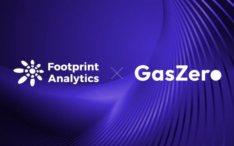 Footprint Analytics 与 GasZero 达成合作，将打造 “0 Gas” 区块链生态系统的未来